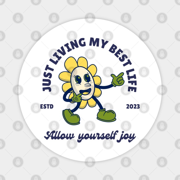 just living my best life, enjoy, happy, life, funny Magnet by twitaadesign